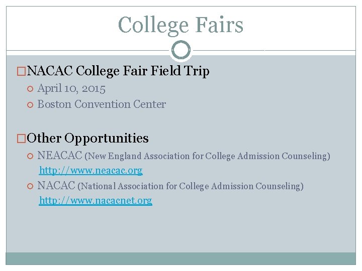 College Fairs �NACAC College Fair Field Trip April 10, 2015 Boston Convention Center �Other