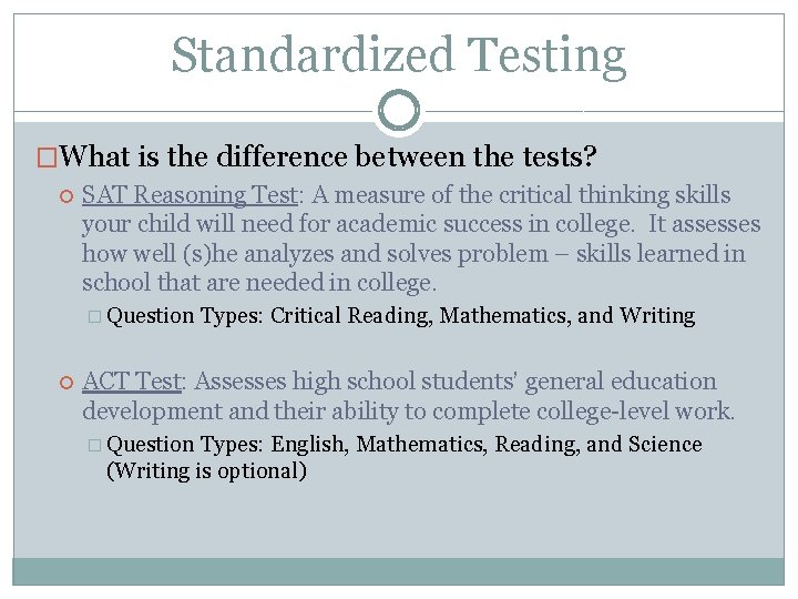 Standardized Testing �What is the difference between the tests? SAT Reasoning Test: A measure