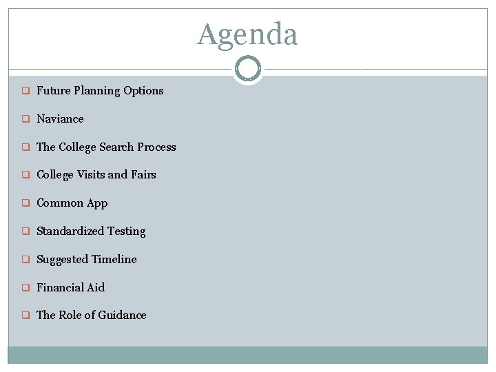 Agenda q Future Planning Options q Naviance q The College Search Process q College