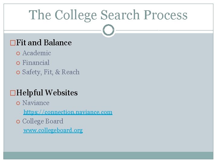 The College Search Process �Fit and Balance Academic Financial Safety, Fit, & Reach �Helpful