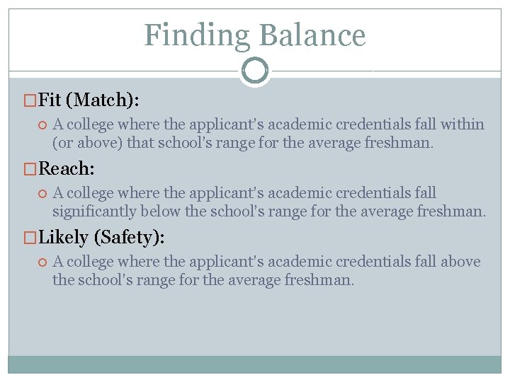 Finding Balance �Fit (Match): A college where the applicant’s academic credentials fall within (or