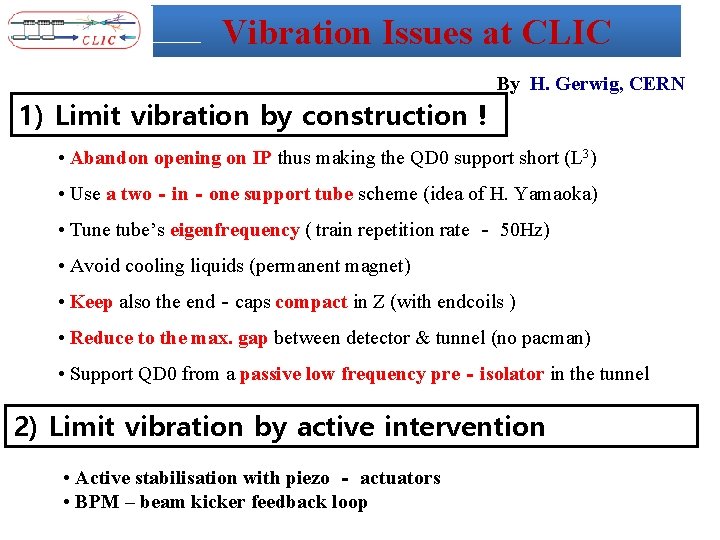 Vibration Issues at CLIC 1) Limit vibration by construction ! By H. Gerwig, CERN