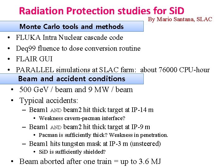 Radiation Protection studies for Si. D Monte Carlo tools and methods • • By
