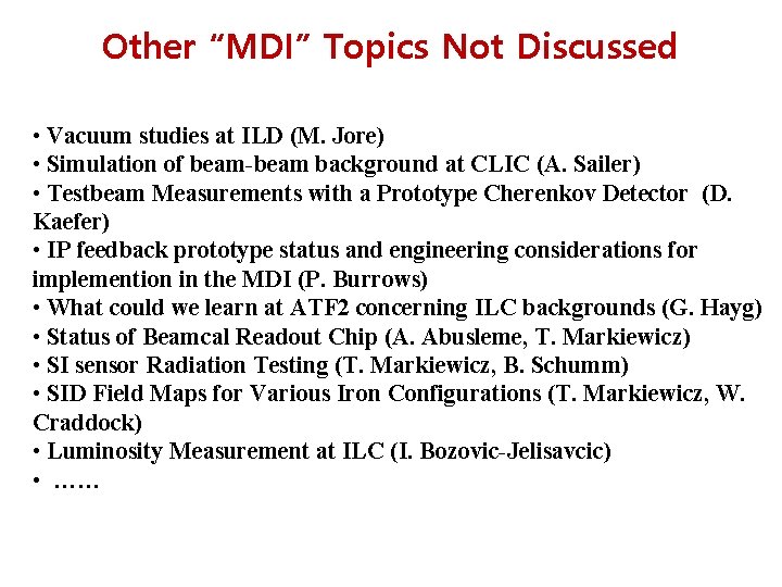 Other “MDI” Topics Not Discussed • Vacuum studies at ILD (M. Jore) • Simulation