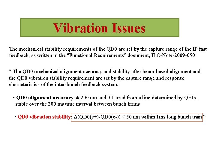 Vibration Issues The mechanical stability requirements of the QD 0 are set by the