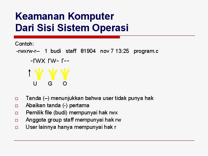 Keamanan Komputer Dari Sistem Operasi Contoh: -rwxrw-r-- 1 budi staff 81904 nov 7 13: