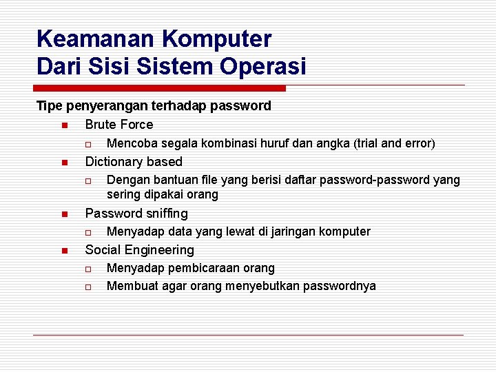 Keamanan Komputer Dari Sistem Operasi Tipe penyerangan terhadap password n Brute Force o n