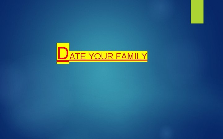 DATE YOUR FAMILY 