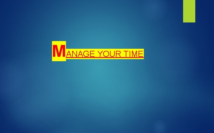 MANAGE YOUR TIME 