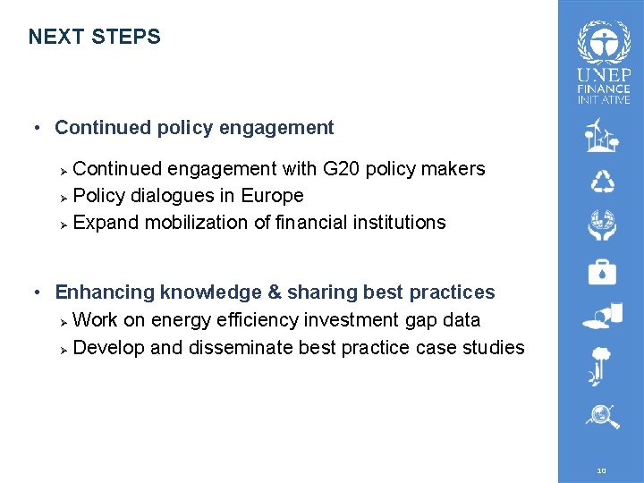 NEXT STEPS • Continued policy engagement Continued engagement with G 20 policy makers Ø