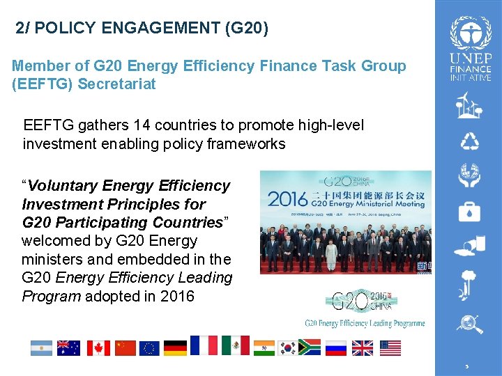 2/ POLICY ENGAGEMENT (G 20) Member of G 20 Energy Efficiency Finance Task Group