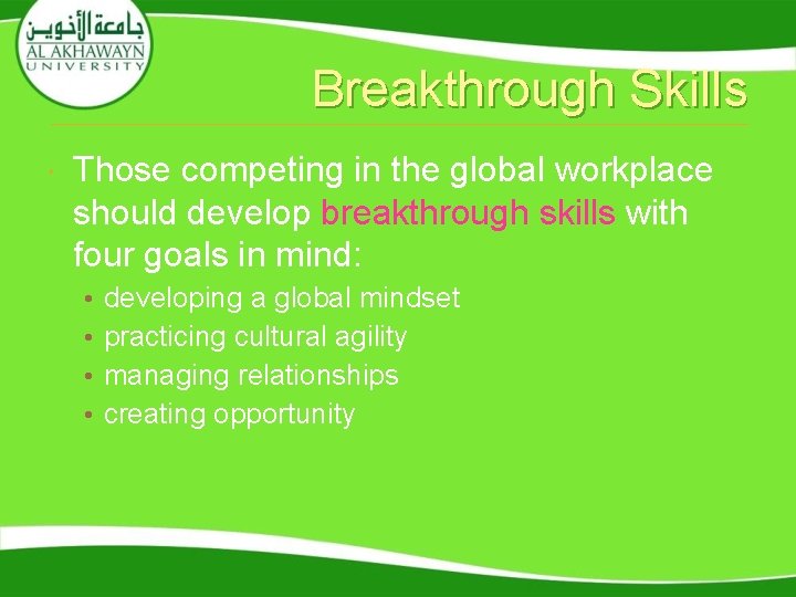 Breakthrough Skills Those competing in the global workplace should develop breakthrough skills with four