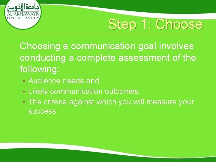 Step 1: Choose Choosing a communication goal involves conducting a complete assessment of the