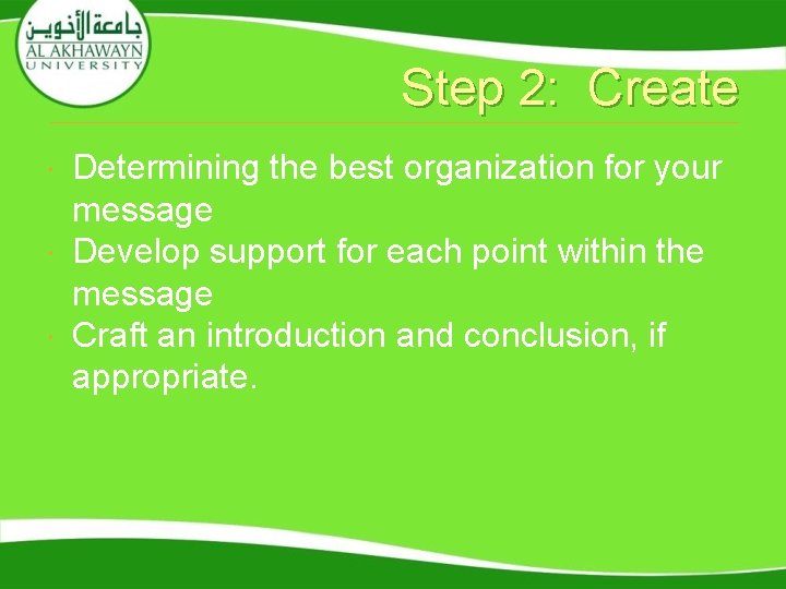 Step 2: Create Determining the best organization for your message Develop support for each