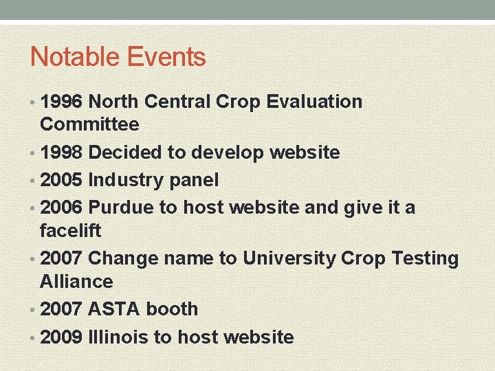 Notable Events • 1996 North Central Crop Evaluation Committee • 1998 Decided to develop