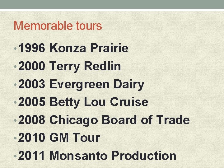 Memorable tours • 1996 Konza Prairie • 2000 Terry Redlin • 2003 Evergreen Dairy