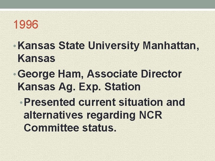 1996 • Kansas State University Manhattan, Kansas • George Ham, Associate Director Kansas Ag.