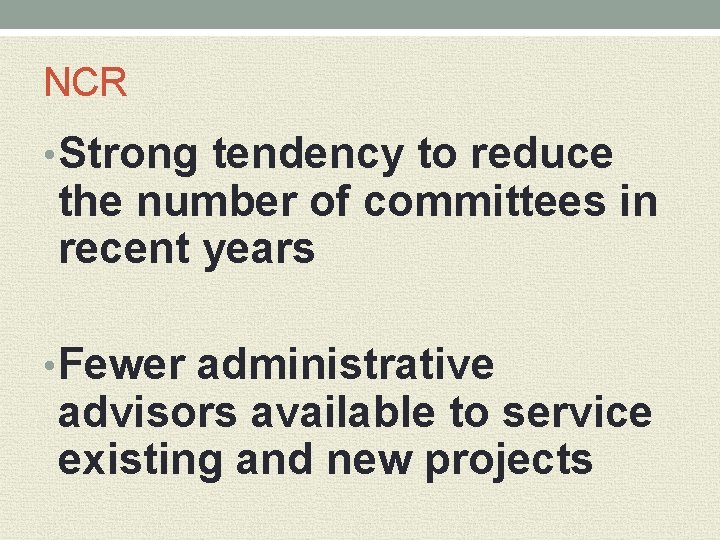 NCR • Strong tendency to reduce the number of committees in recent years •