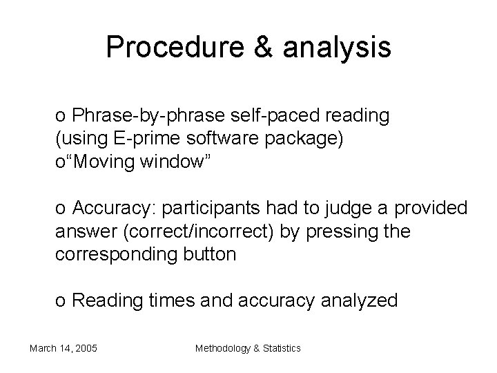 Procedure & analysis o Phrase-by-phrase self-paced reading (using E-prime software package) o“Moving window” o Procedure & analysis o Phrase-by-phrase self-paced reading (using E-prime software package) o“Moving window” o