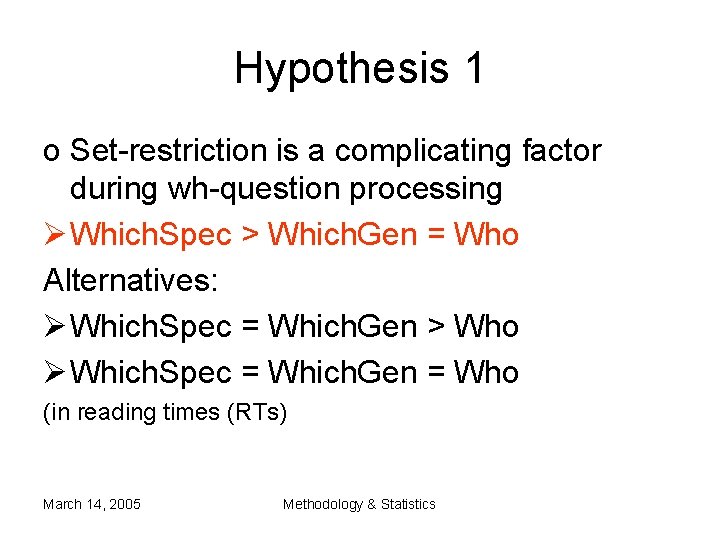 Hypothesis 1 o Set-restriction is a complicating factor during wh-question processing Ø Which. Spec Hypothesis 1 o Set-restriction is a complicating factor during wh-question processing Ø Which. Spec
