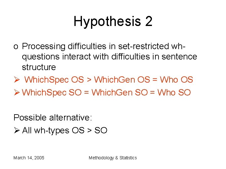 Hypothesis 2 o Processing difficulties in set-restricted whquestions interact with difficulties in sentence structure Hypothesis 2 o Processing difficulties in set-restricted whquestions interact with difficulties in sentence structure