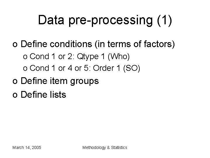 Data pre-processing (1) o Define conditions (in terms of factors) o Cond 1 or Data pre-processing (1) o Define conditions (in terms of factors) o Cond 1 or