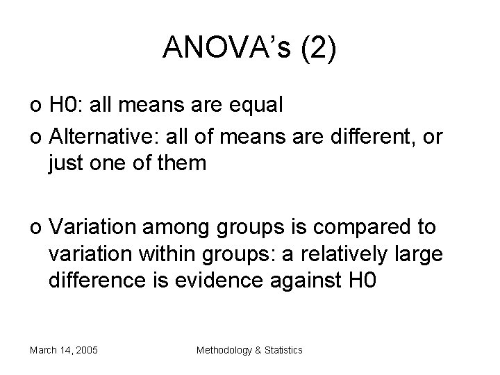 ANOVA’s (2) o H 0: all means are equal o Alternative: all of means ANOVA’s (2) o H 0: all means are equal o Alternative: all of means