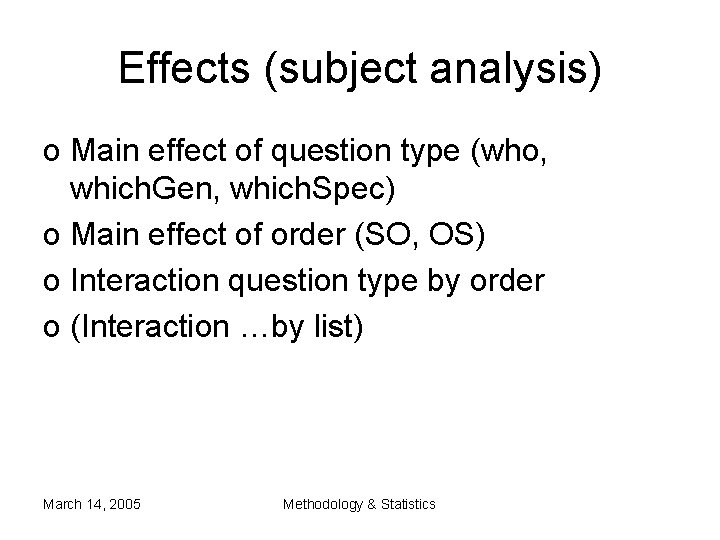 Effects (subject analysis) o Main effect of question type (who, which. Gen, which. Spec) Effects (subject analysis) o Main effect of question type (who, which. Gen, which. Spec)