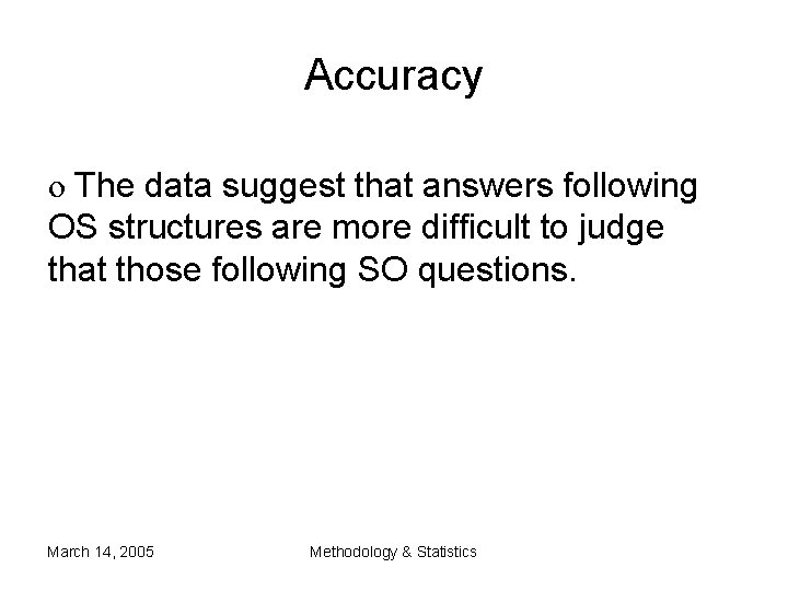 Accuracy o The data suggest that answers following OS structures are more difficult to Accuracy o The data suggest that answers following OS structures are more difficult to