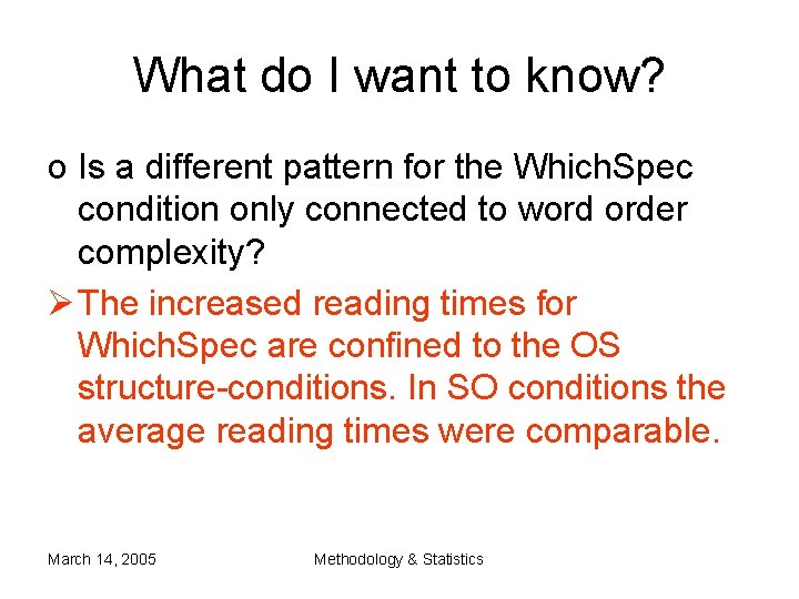 What do I want to know? o Is a different pattern for the Which. What do I want to know? o Is a different pattern for the Which.