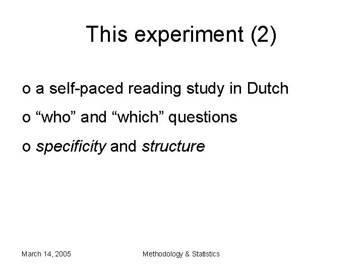 This experiment (2) o a self-paced reading study in Dutch o “who” and “which” This experiment (2) o a self-paced reading study in Dutch o “who” and “which”