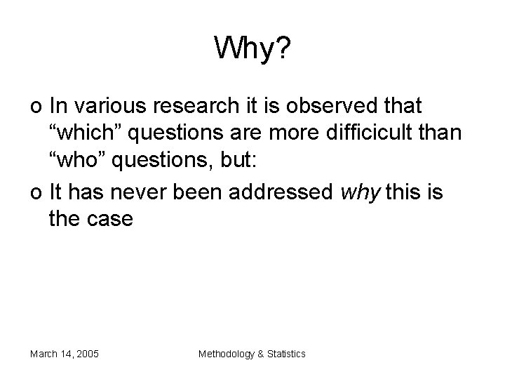 Why? o In various research it is observed that “which” questions are more difficicult Why? o In various research it is observed that “which” questions are more difficicult