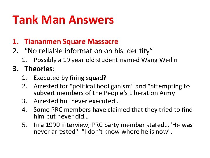Tank Man Answers 1. Tiananmen Square Massacre 2. “No reliable information on his identity”