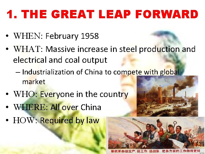 1. THE GREAT LEAP FORWARD • WHEN: February 1958 • WHAT: Massive increase in