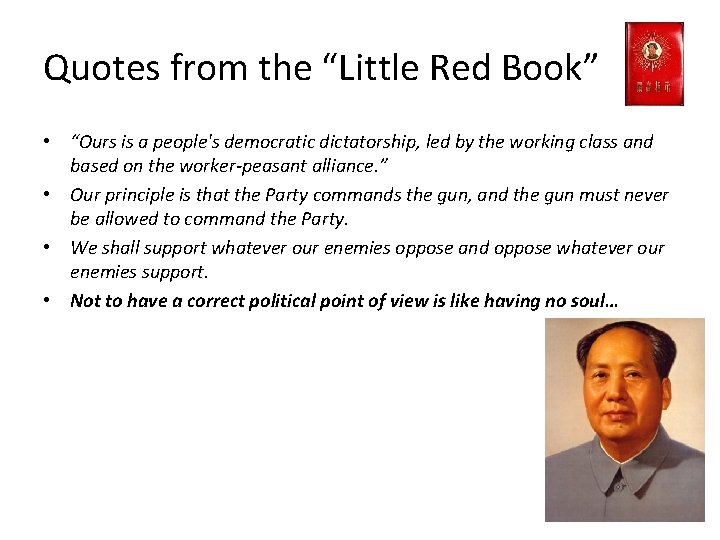 Quotes from the “Little Red Book” • “Ours is a people's democratic dictatorship, led