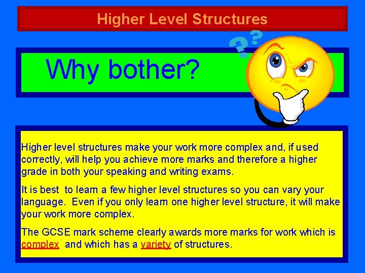 Higher Level Structures Why bother? Higher level structures make your work more complex and,