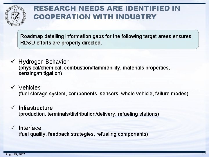 RESEARCH NEEDS ARE IDENTIFIED IN COOPERATION WITH INDUSTRY Roadmap detailing information gaps for the