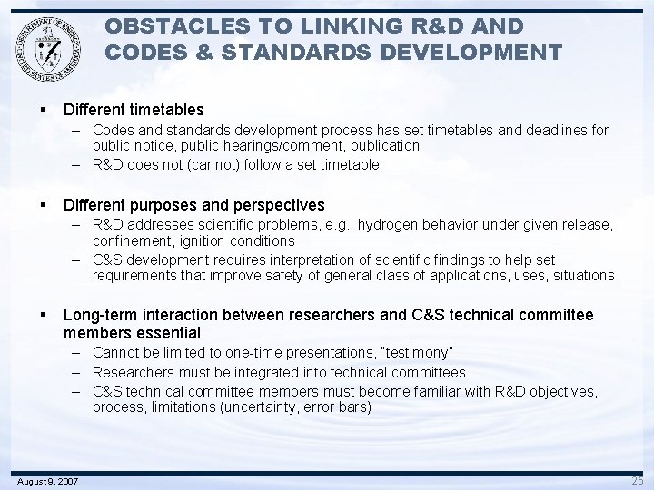 OBSTACLES TO LINKING R&D AND CODES & STANDARDS DEVELOPMENT § Different timetables – Codes