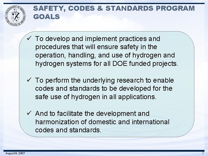 SAFETY, CODES & STANDARDS PROGRAM GOALS ü To develop and implement practices and procedures