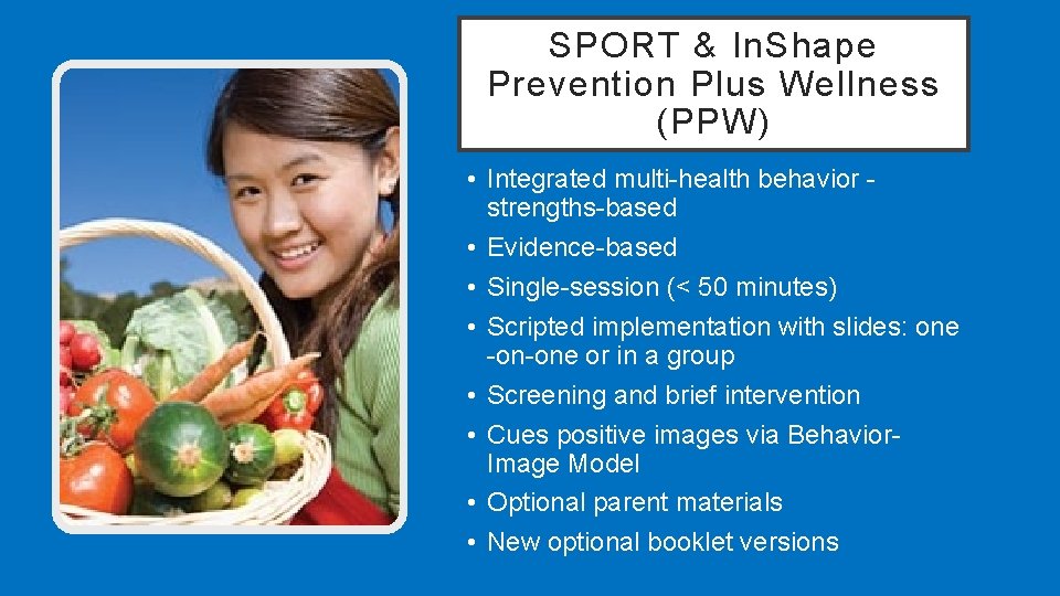 SPORT & In. Shape Prevention Plus Wellness (PPW) • Integrated multi-health behavior - strengths-based