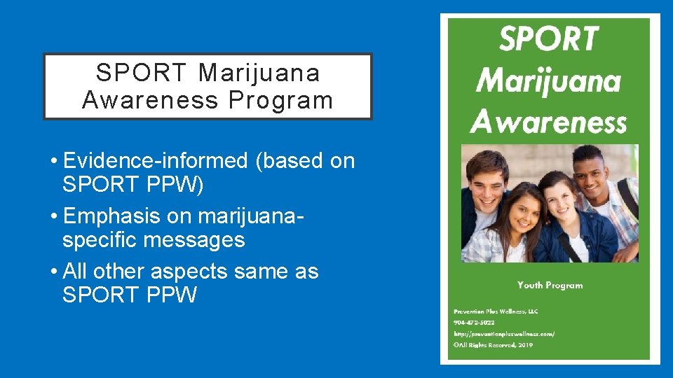 SPORT Marijuana Awareness Program • Evidence-informed (based on SPORT PPW) • Emphasis on marijuanaspecific