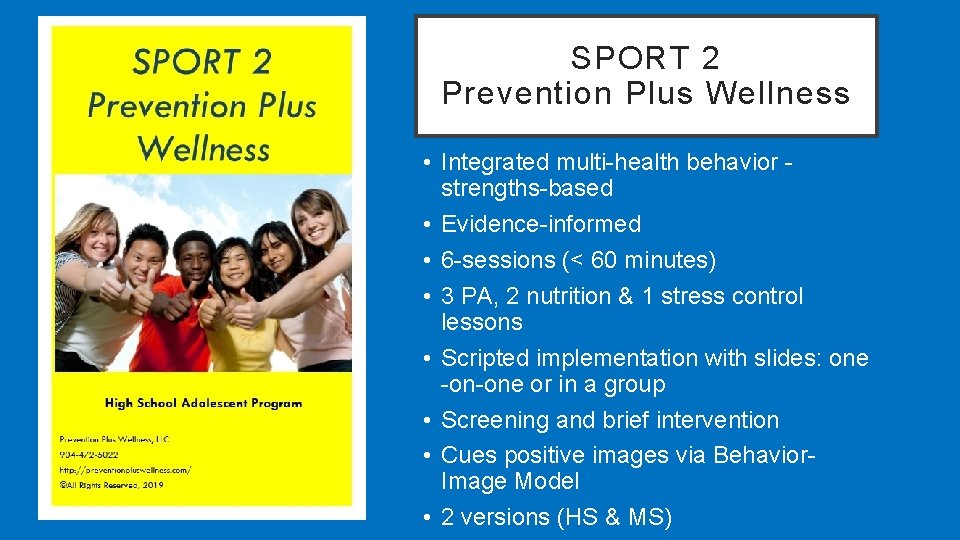 SPORT 2 Prevention Plus Wellness • Integrated multi-health behavior - strengths-based • Evidence-informed •