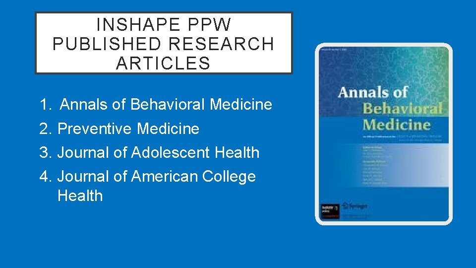 INSHAPE PPW PUBLISHED RESEARCH ARTICLES 1. Annals of Behavioral Medicine 2. Preventive Medicine 3.