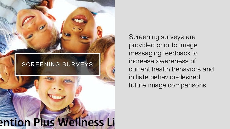 SCREENING SURVEYS Screening surveys are provided prior to image messaging feedback to increase awareness