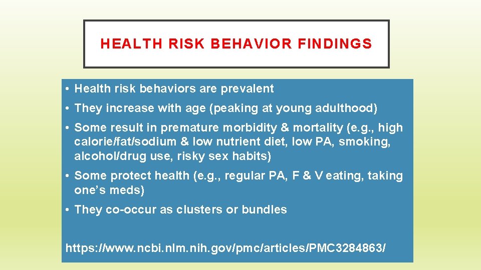 HEALTH RISK BEHAVIOR FINDINGS • Health risk behaviors are prevalent • They increase with