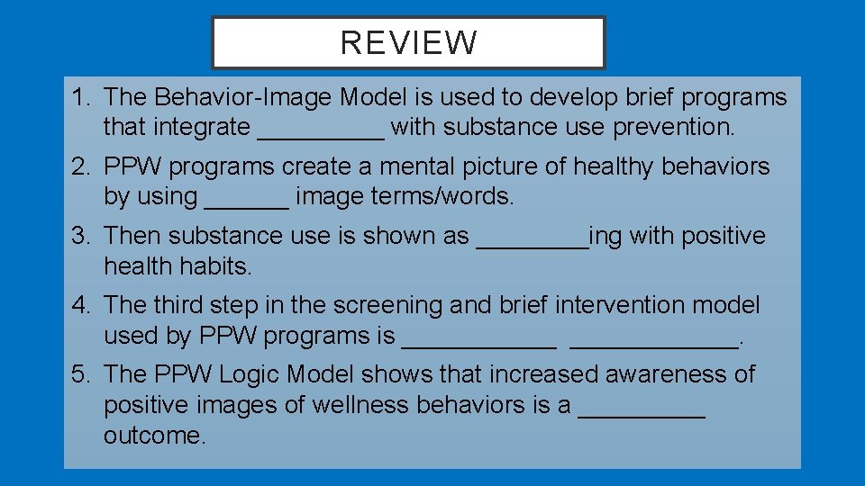 REVIEW 1. The Behavior-Image Model is used to develop brief programs that integrate _____