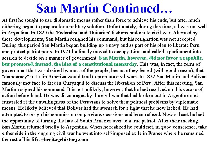 San Martin Continued… At first he sought to use diplomatic means rather than force