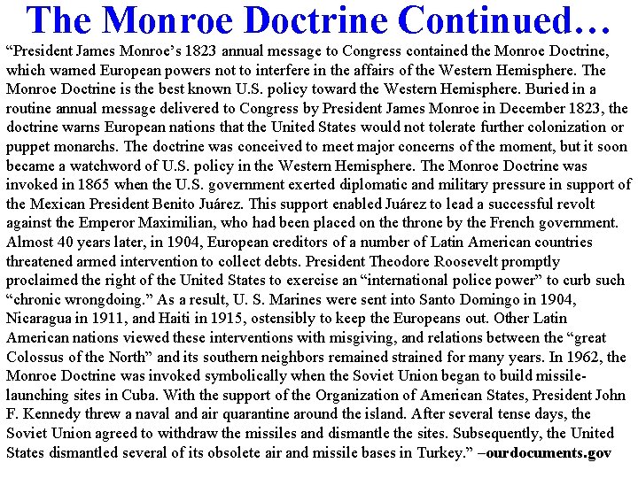 The Monroe Doctrine Continued… “President James Monroe’s 1823 annual message to Congress contained the