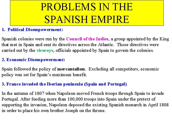 PROBLEMS IN THE SPANISH EMPIRE 1. Political Disempowerment: Spanish colonies were run by the