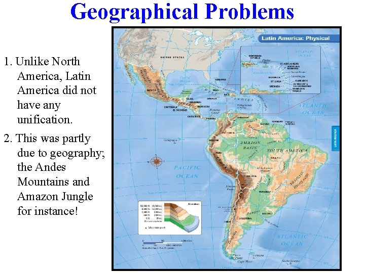 Geographical Problems 1. Unlike North America, Latin America did not have any unification. 2.